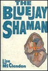 The Bluejay Shaman by Lise McClendon