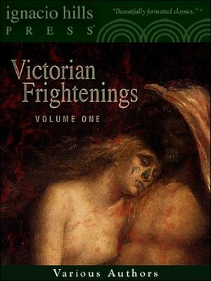 Victorian Frightenings: Volume 1 (Horror Anthology Volume 1) by Bram Stoker, E.F. Benson, Perceval Landon, Villiers de L'Isle-Adam, William Mudford, Edith Wharton, J. Sheridan Le Fanu