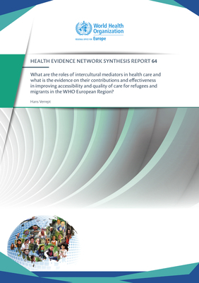 What Are the Roles of Intercultural Mediators in Health Care and What Is the Evidence on Their Contributions and Effectiveness in Improving Accessibil by Who Regional Office for Europe