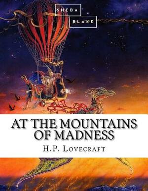 At the Mountains of Madness by Sheba Blake, H.P. Lovecraft