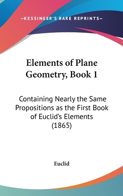 Elements of Geometry: Containing the First Six Books of Euclid, with a Supplement on the Quadrature of the Circle, and the Geometry of Solid by John Playfair