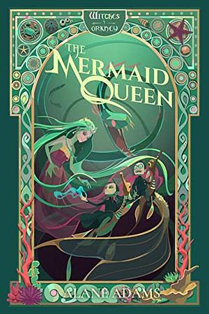 The Mermaid Queen: The Witches of Orkney, Book 4 by Alane Adams