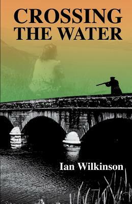 Crossing the Water by Ian Wilkinson