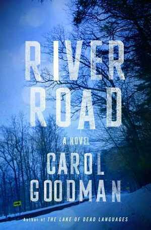 River Road by Carol Goodman