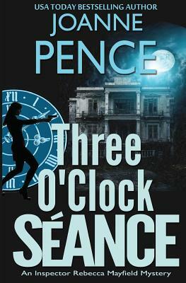 Three O'Clock Seance: An Inspector Rebecca Mayfield Mystery by Joanne Pence