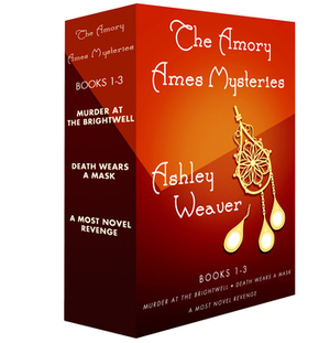 The Amory Ames Mysteries, Books 1-3: Murder at Brightwell, Death Wears a Mask, A Most Novel Revenge by Ashley Weaver