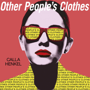 Other People's Clothes by Calla Henkel