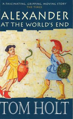 Alexander at World's End by Tom Holt