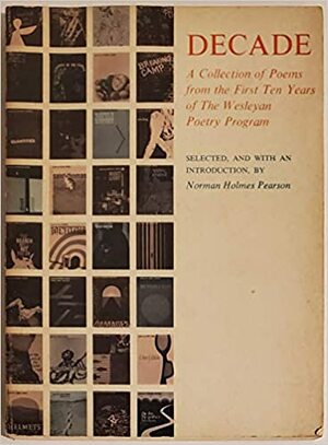 Decade: A Collection of Poems from the First Ten Years of the Wesleyan Poetry Program by Norman Holmes Pearson