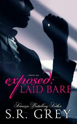 Exposed: Laid Bare by S.R. Grey