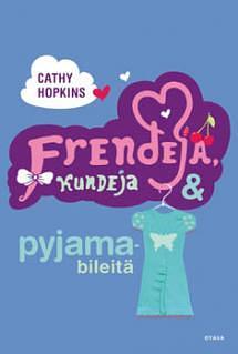 Frendejä, kundeja & pyjamabileitä by Cathy Hopkins