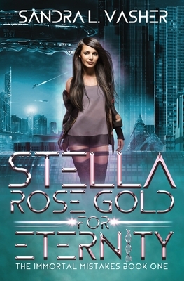 Stella Rose Gold for Eternity by Sandra L. Vasher