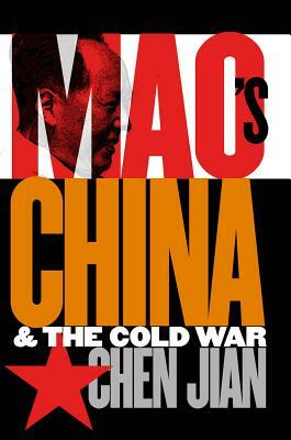 Mao's China and the Cold War by Jian Chen