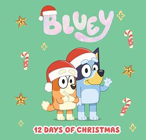 Bluey: 12 Days of Christmas by Penguin Young Readers Licenses