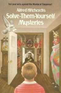Alfred Hitchcock's Solve-Them-Yourself Mysteries by Alfred Hitchcock