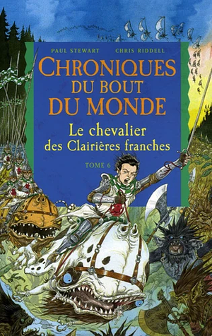 Le chevalier des Clairières Franches by Paul Stewart, Chris Riddell