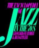 Encyclopedia Of Jazz Of The 70s by Leonard Feather, Ira Gitler