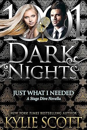 Just What I Needed by Kylie Scott