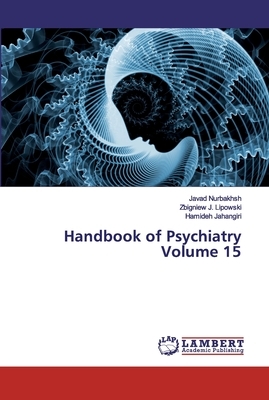 Handbook of Psychiatry Volume 15 by Zbigniew J. Lipowski, Hamideh Jahangiri, Javad Nurbakhsh