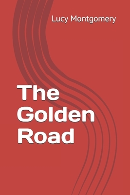 The Golden Road by L.M. Montgomery