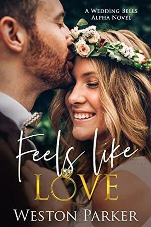 Feels Like Love by Weston Parker