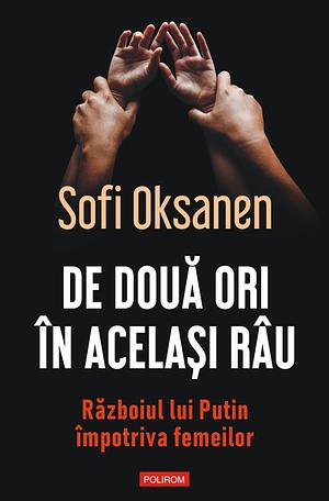 Same River, Twice: Putin's War on Women by Sofi Oksanen