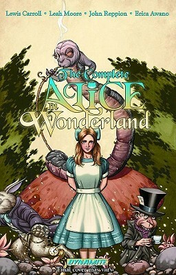 The Complete Alice In Wonderland by Leah Moore, Erica Awano, John Reppion