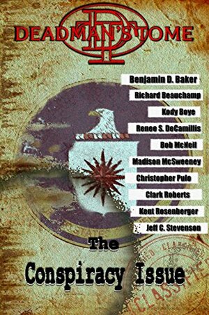 Deadman's Tome The Conspiracy Issue: Conspiracy Horror by Richard Beauchamp, Madison McSweeney, Jeff C. Stevenson, Clark Roberts, Benjamin D. Baker, Bob McNeil, Kent Rosenberger, Kody Boye, Renee S. DeCamillis, Christopher Pulo