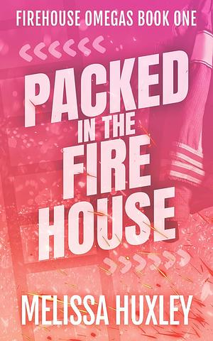 Packed in the Firehouse by Melissa Huxley, Melissa Huxley