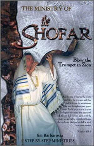 The Ministry of the Shofar by Jim Barbarossa