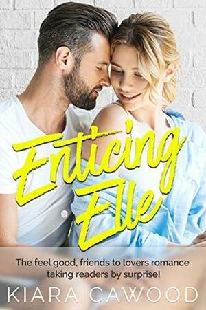 Enticing Elle: the feel good, friends to lovers office romance taking readers by surprise! by Kiara Cawood