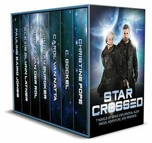 Star Crossed: 7 Novels of Space Exploration, Alien Races, Adventure, and Romance by Carol Van Natta, Christine Pope, C. Gockel, Greta van der Rol, Lindsay Buroker, Pauline Baird Jones, Alexis Glynn Latner