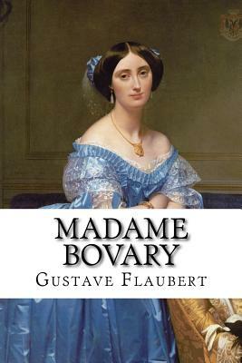 Madame Bovary Gustave Flaubert by Gustave Flaubert