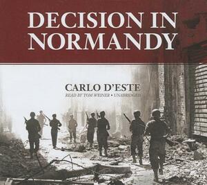 Decision in Normandy by Carlo D'Este
