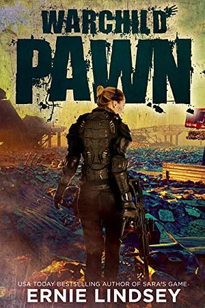 Warchild: Pawn by Ernie Lindsey