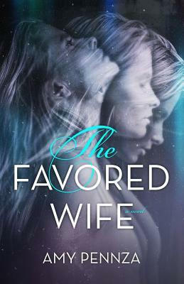 The Favored Wife by Amy Pennza