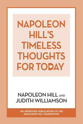 Napoleon Hill's Timeless Thoughts for Today by Napoleon Hill, Judith Williamson