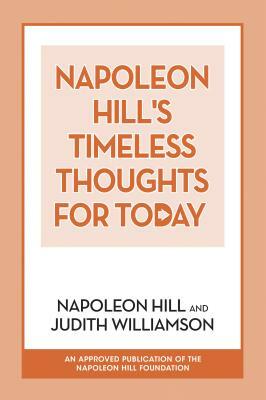 Napoleon Hill's Timeless Thoughts for Today by Judith Williamson, Napoleon Hill