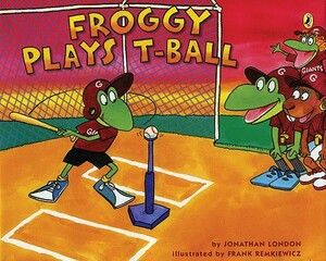 Froggy Plays T-Ball by Jonathan London