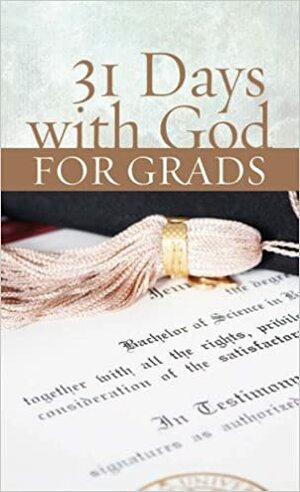31 Days With God For Grads by Pamela L. McQuade, Toni Sortor