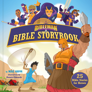 Bibleman Bible Storybook (Padded): 25 Bible Stories for Heroes by Dennis Edwards, Mike Nappa