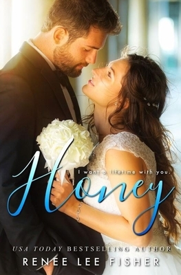 Honey by Renee Lee Fisher
