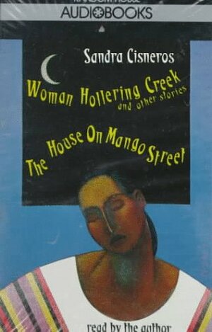 Woman Hollering Creek & The House on Mango Street by Sandra Cisneros