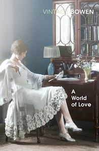 A World Of Love by Elizabeth Bowen