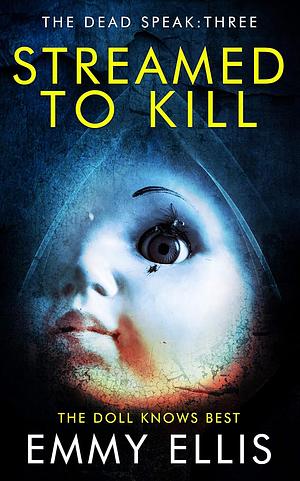 Streamed to Kill by Emmy Ellis