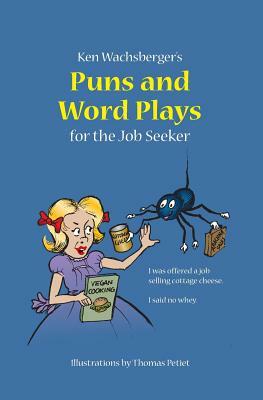 Ken Wachsberger's Puns and Word Plays for the Job Seeker by Ken Wachsberger