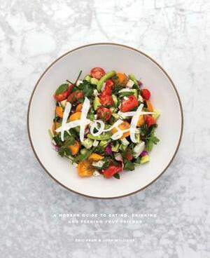 Host: A Modern Guide to Eating, Drinking, and Feeding Your Friends by Eric Prum, Josh Williams