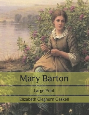 Mary Barton: Large Print by Elizabeth Gaskell