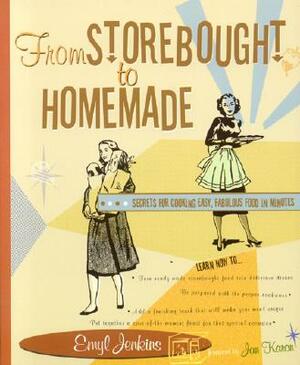 From Storebought to Homemade: Secrets for Cooking Easy, Fabulous Food in Minutes by Emyl Jenkins