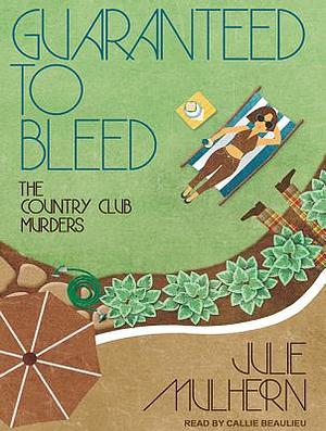 Guaranteed to Bleed by Julie Mulhern